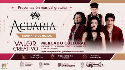 Acuaria ofrecerá concierto gratuito en Morelia como parte del Mercado Cultural Valor Creativo